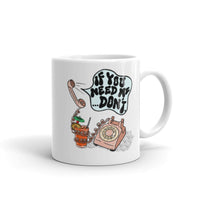 "IF YOU NEED ME... DON'T" Graphic Mug